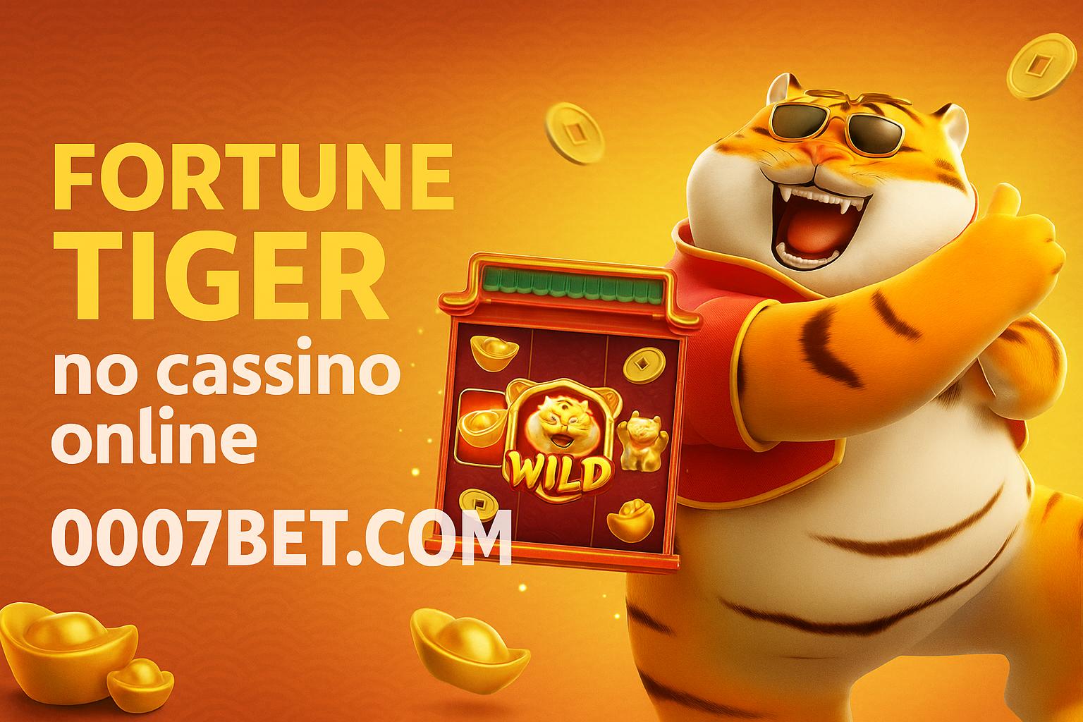 Fortune Tiger é um jogo imperdível no 0007BET.COM Casino
