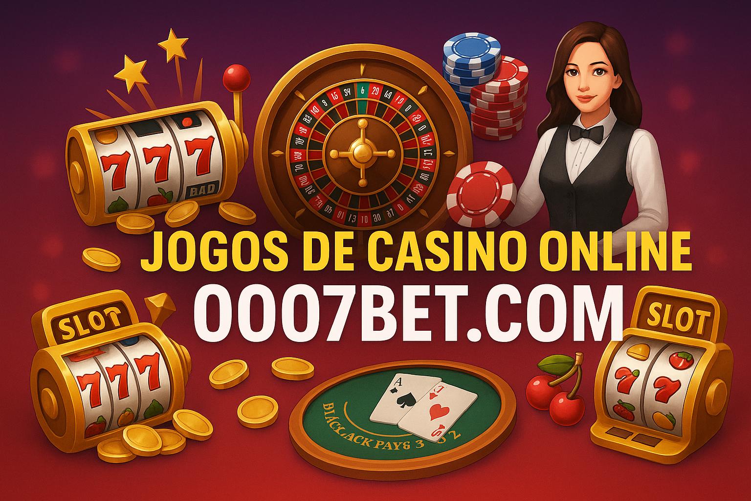 Jogos de cassino online inovadores e emocionantes na 0007BET.COM
