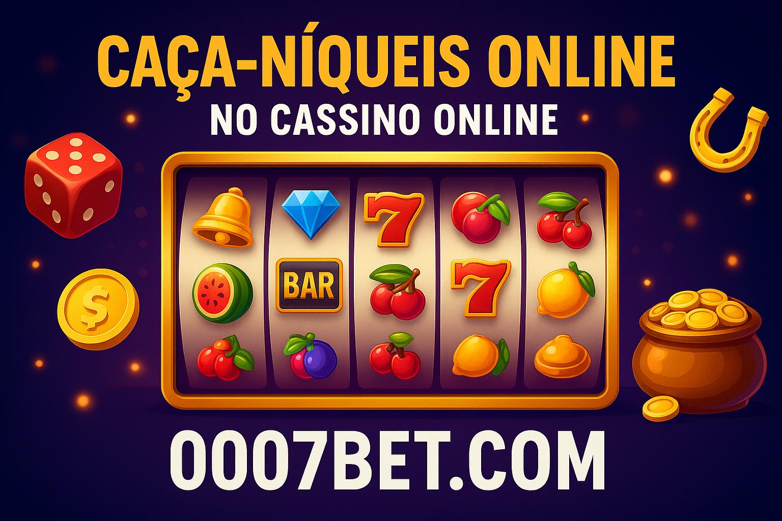 Explore o mundo das slot machines no 0007BET.COM Casino